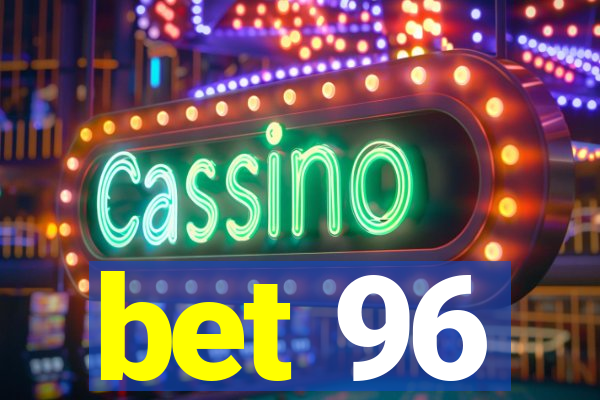 bet 96